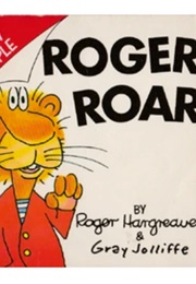 Roger Roar (Roger Hargreaves & Gray Jolliffe)