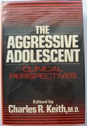 The Aggressive Adolescent (Charles R. Keith)