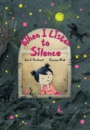 When I Listen to Silence (Jean E. Pendziwol)