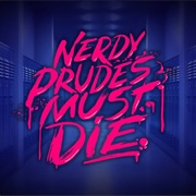 Nerdy Prudes Must Die