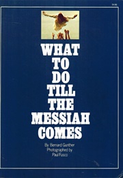 What to Do Till the Messiah Comes (Bernard Gunther)