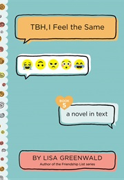 TBH, I Feel the Same (Lisa Greenwald)