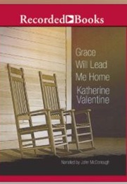 Grace Will Lead Me Home (Katherine Valentine)