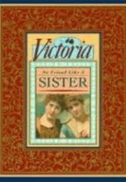 No Friend Like a Sister (Victoria)