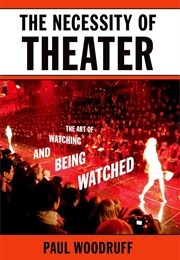 The Necessity of Theater (Paul Woodruff)