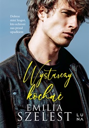 Wystarczy Kochać (Emilia Szelest)