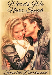 Words We Never Speak (Scarlet Darkwood)