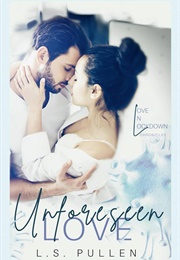Unforeseen Love (L.S. Pullen)