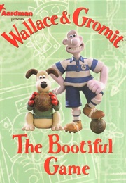 Wallace & Gromit: The Bootiful Game (Ian Rimmer & Jimmy Hansen)