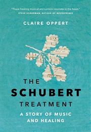 The Schubert Treatment: A Story of Music and Healing (Claire Oppert)