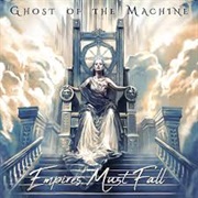 Empires Must Fall - Ghost of the Machine