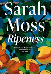 Ripeness (Sarah Moss)