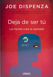 Deja De Ser Tú (Joe Dispenza)