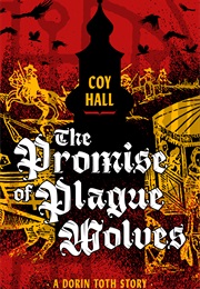 The Promise of Plague Wolves (Coy Hall)