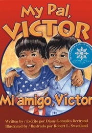 My Pal Victor/Mi Amigo, Victor (Diane Bertrand Gonzales/Robert L. Sweetland)