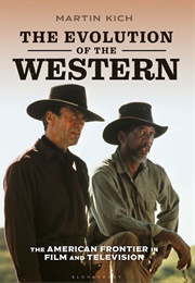 The Evolution of the Western (Martin Kich)