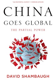 China Goes Global: The Partial Power (David Shambaugh)
