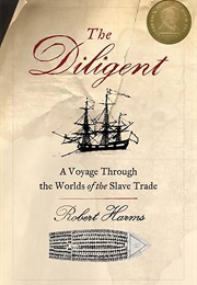 The Diligent: A Voyage Through the Worlds of the Slave Trade (Robert Harms)