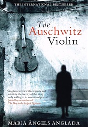 The Auschwitz Violin (Maria Àngels Anglada)