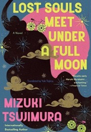 Lost Souls Meet Under a Full Moon (Mizuki Tsujimura)