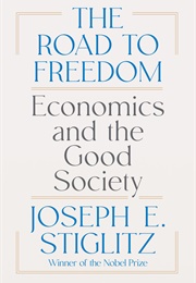 The Road to Freedom: Economics and the Good Society (Joseph E. Stiglitz)