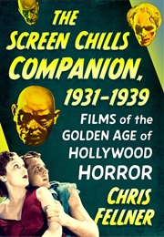 The Screen Chills Companion, 1931-1939 (Chris Fellner)