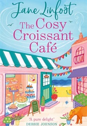 The Cosy Croissant Cafe (Jane Linfoot)