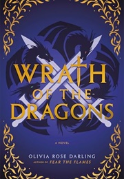 Wrath of the Dragons (Olivia Rose Darling)