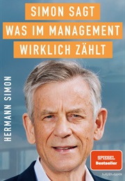 Simon Sagt, Was Im Management Wirklich Zählt (Hermann Simon)