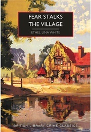 Fear Stalks the Village (White, Ethel Lina)