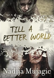 Till a Better World (Nadija Mujagic)