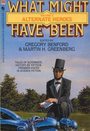 What Might Have Been: Alternative Heroes (Benford)