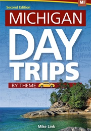 Michigan Day Trips by Theme (Mike Link)