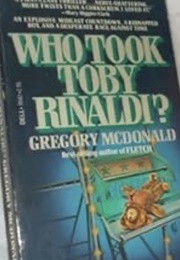 Who Took Toby Rinaldi? (Gregory Mcdonald)