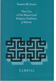 The City of the Moon God - Religious Traditions of Harran (Tamara M. Green)
