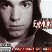 Eamon - I Don't Want You Back