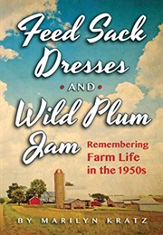 Feedsack Dresses and Wild Plum Jam (Marilyn Kratz)