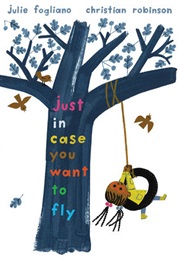 Just in Case You Want to Fly (Julie Fogliano)