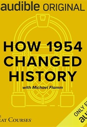 How 1954 Changed History (Michael Flamm)