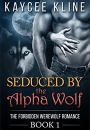 Seduced by the Alpha Wolf (Kaycee Kline)