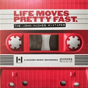 Life Moves Pretty Fast: The John Hughes Mixtapes