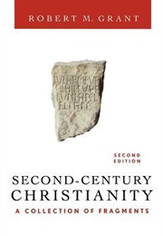 Second-Century Christianity: A Collection of Fragments (Robert M. Grant)