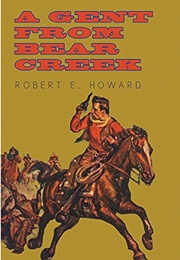 A Gent From Bear Creek (Robert E. Howard)