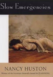 Slow Emergencies (Nancy Huston)