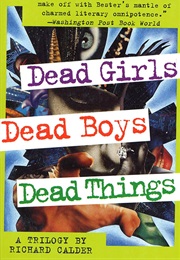 Dead Girls, Dead Boys, Dead Things (Richard Calder)