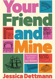 Your Friend and Mine (Jessica Dettmann)