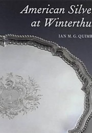 American Silver at Winterthur (A Winterthur Book) (Ian M. G. Quimby)