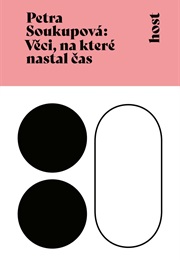 Věci, Na Které Nastal Čas (Petra Soukupová)