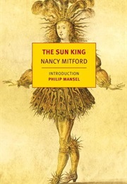 The Sun King: Louis XIV (Nancy Mitford)