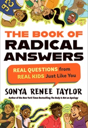 The Book of Radical Answers: Real Questions From Real Kids Just Like You (Sonya Renee Taylor)